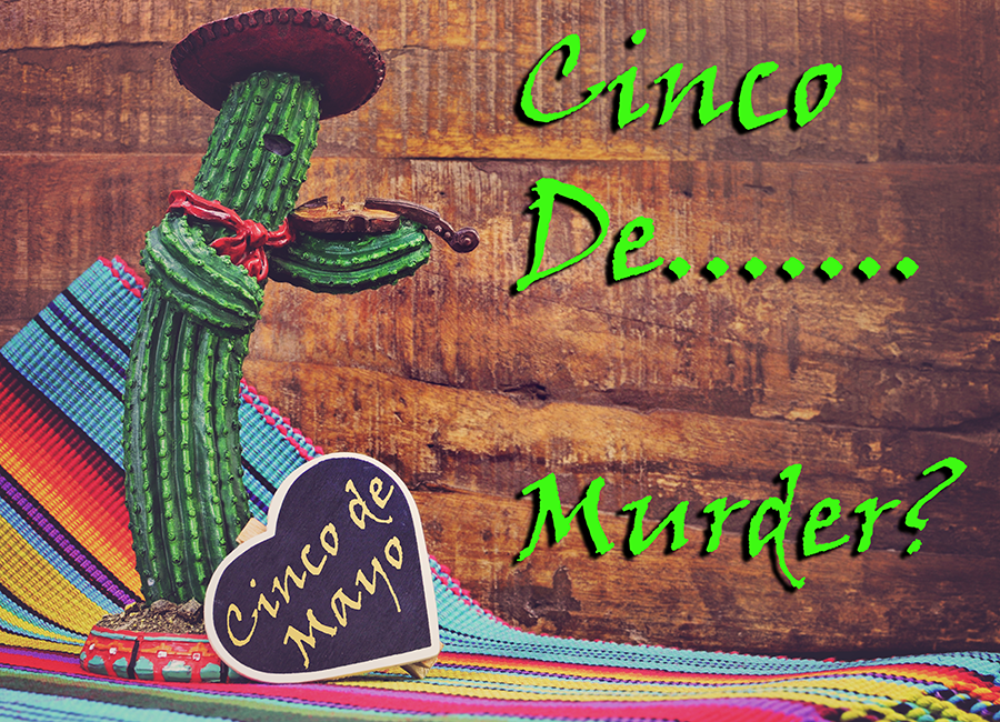 Cinco De Murder A Murder Mystery Dinner